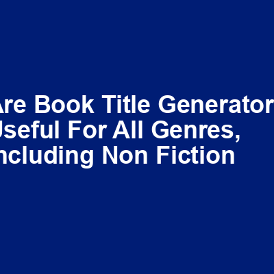 Are book title generators useful for all genres, including non-fiction img